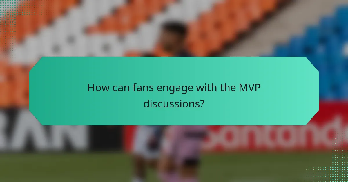 How can fans engage with the MVP discussions?