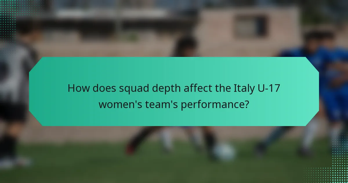 How does squad depth affect the Italy U-17 women's team's performance?