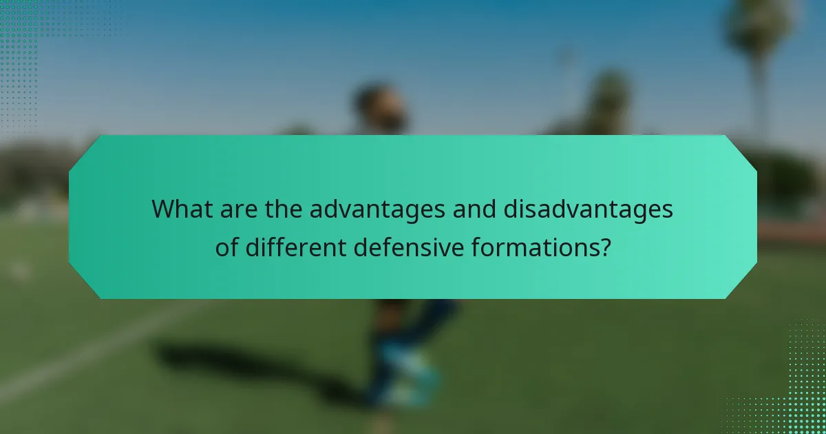 What are the advantages and disadvantages of different defensive formations?