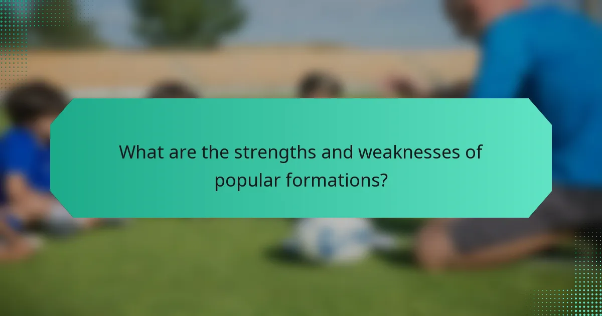 What are the strengths and weaknesses of popular formations?