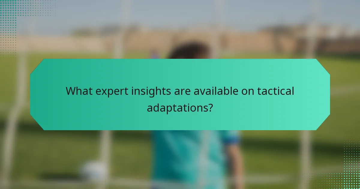 What expert insights are available on tactical adaptations?