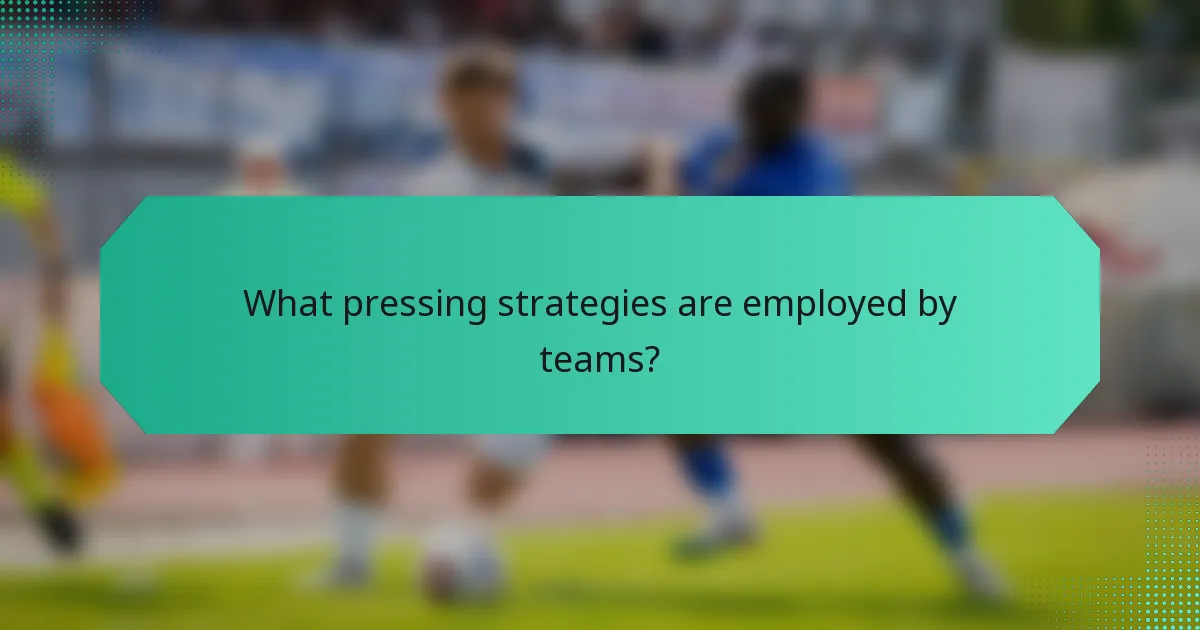 What pressing strategies are employed by teams?