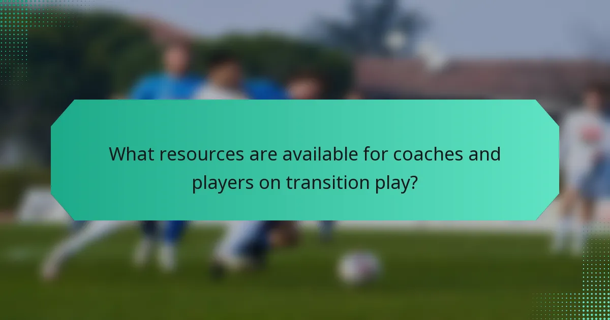 What resources are available for coaches and players on transition play?
