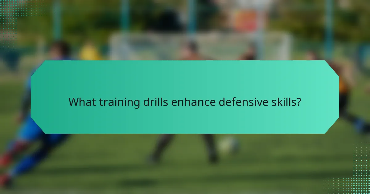 What training drills enhance defensive skills?