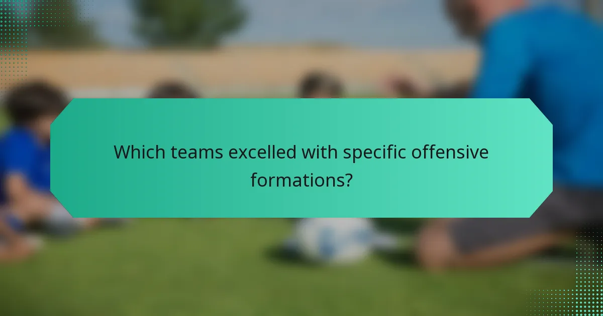Which teams excelled with specific offensive formations?